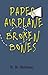 Paper Airplane, Broken Bones by R.B. Shifman
