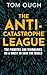 The Anti-Catastrophe League: The Pioneers And Visionaries On A Quest To Save The World