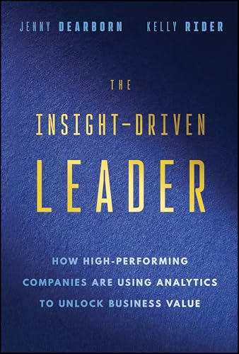 The Insight-Driven Leader: How High-Performing Companies are Using Analytics to Unlock Business Value (Hardcover)
