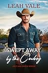 Swept Away by the Cowboy by Leah Vale