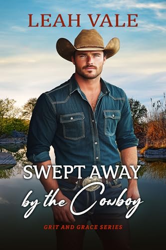 Swept Away by the Cowboy (Grit and Grace Book 4)
