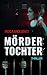 Mördertochter: Thriller (German Edition)