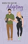 When You Had Me Adapting (Romance Rehab #2) When You Had Me Adapting (Romance Rehab #2)