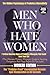 MEN WHO HATE WOMEN: 7 Critical Warning Signs of Predatory Misogyny That Could Save Your Life (The Ultimate Modern Woman's Guide to Spotting Dangerous Red Flags Before It's Too Late)