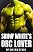 Snow White's Orc Lover: Spi...