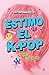 Estimo el K-pop