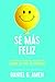 Sé más feliz: Los 7 secreto...