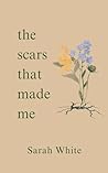 the scars that ma...
