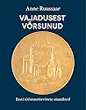 Vajadusest võrsunud. Eesti tööstusettevõtete sünnilood by Anne Ruussaar