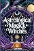 Astrological Magick for Wit...