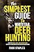 The Simplest Guide to Whitetail Deer Hunting by Todd Staples