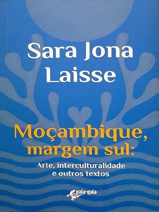 Moçambique, margem sul: Arte, interculturalidade e outros textos