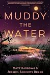 Muddy the Water