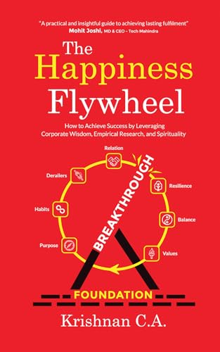 The Happiness Flywheel : How to Achieve Success by Leveraging Corporate Wisdom, Empirical Research, and Spirituality (Kindle Edition)
