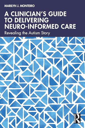 A Clinician’s Guide to Delivering Neuro-Informed Care (Paperback)