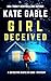Girl Deceived (Detective Kaitlyn Carr #6)