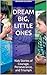 Dream Big, Little Ones: Kid...