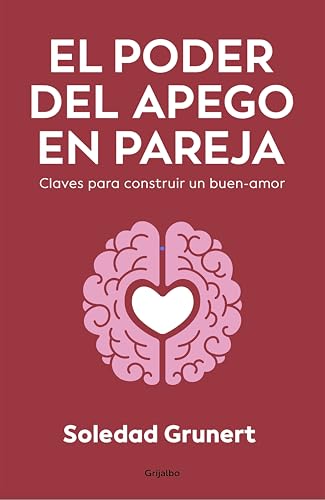 El poder del apego en pareja: Claves de la ciencia del apego para construir un buen amor en pareja (Kindle Edition)