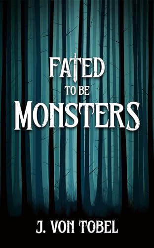 Fated to be Monsters (Kindle Edition)
