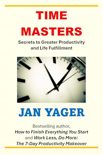 Time Masters: 11 Secrets to Greater Productivity and Life Fulfillment (Kindle Edition)