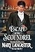 Escape of the Scoundrel by Mary Lancaster Escape of the Scoundrel by Mary Lancaster