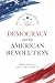 Democracy and the American Revolution by Yuval Levin