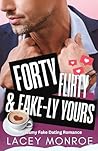 Forty, Flirty & Fake-ly Yours: A Billionaire Fake Dating Rom-Com (Forty and Flirty Billionaires Book 2)