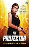The Protector: The Explosive Story of India’s First Female Bodyguard | Read the true motivational story of a woman achiever