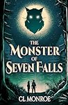 The Monster of Seven Falls by C.L.  Monroe