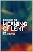 Rediscover the Meaning of Lent