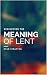 Rediscover the Meaning of Lent by Ryan Stratton