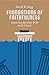 Foundations of Faithfulness by David W. Hegg