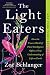 The Light Eaters: How the U...