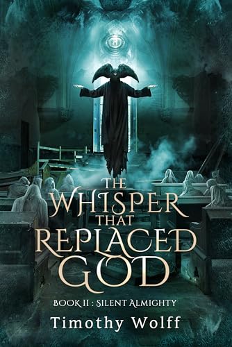 The Whisper that Replaced God Part II: Silent Almighty (A Silent Duology Book 2)