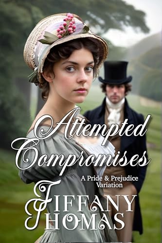 Attempted Compromises (Pride and Prejudice "What if?" Variations)