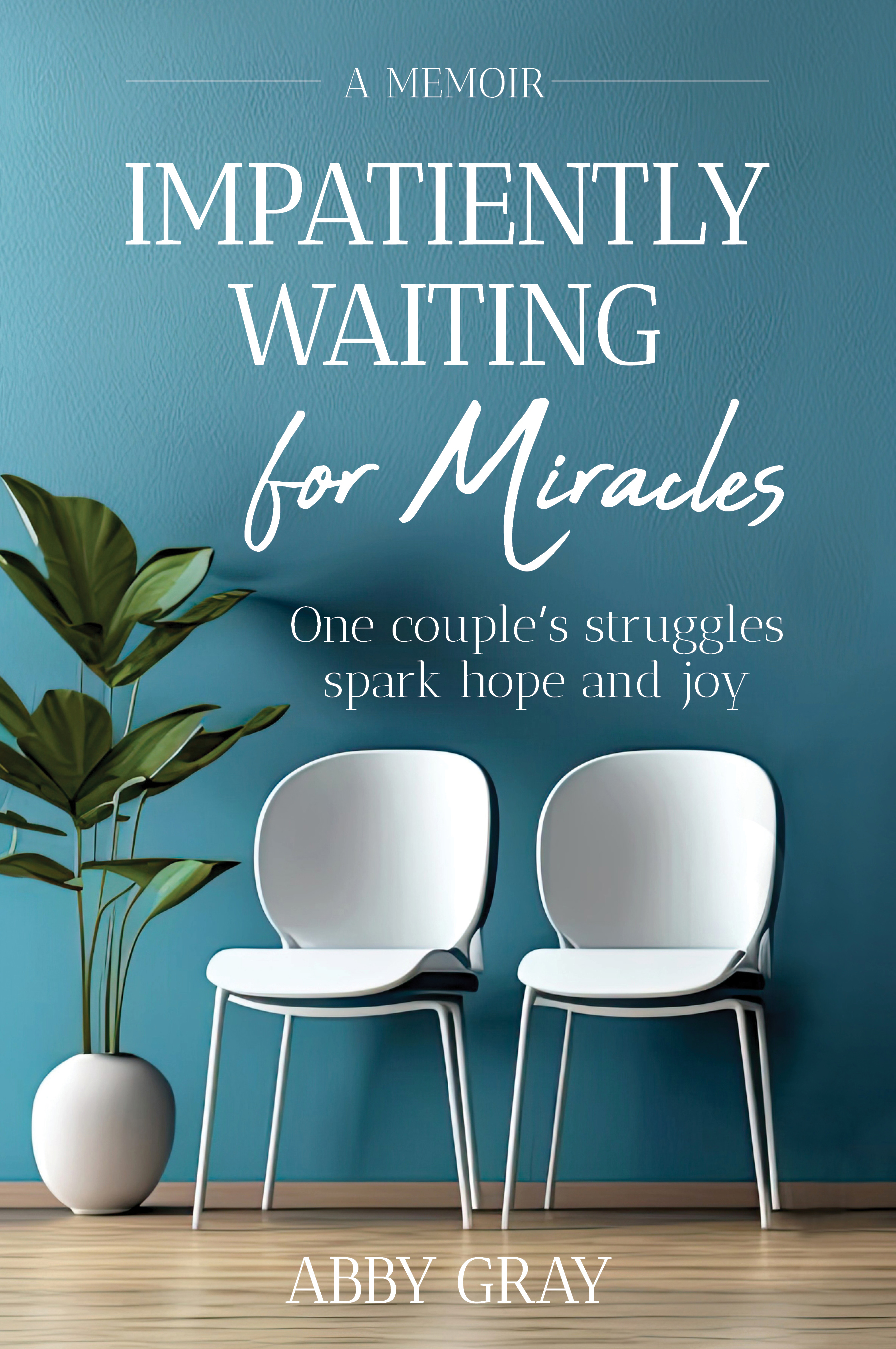 Impatiently Waiting for Miracles: One Couple's Struggles Spark Hope and Joy