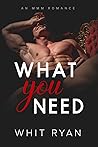 What You Need by Whit Ryan