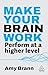Make Your Brain Work: Perfo...