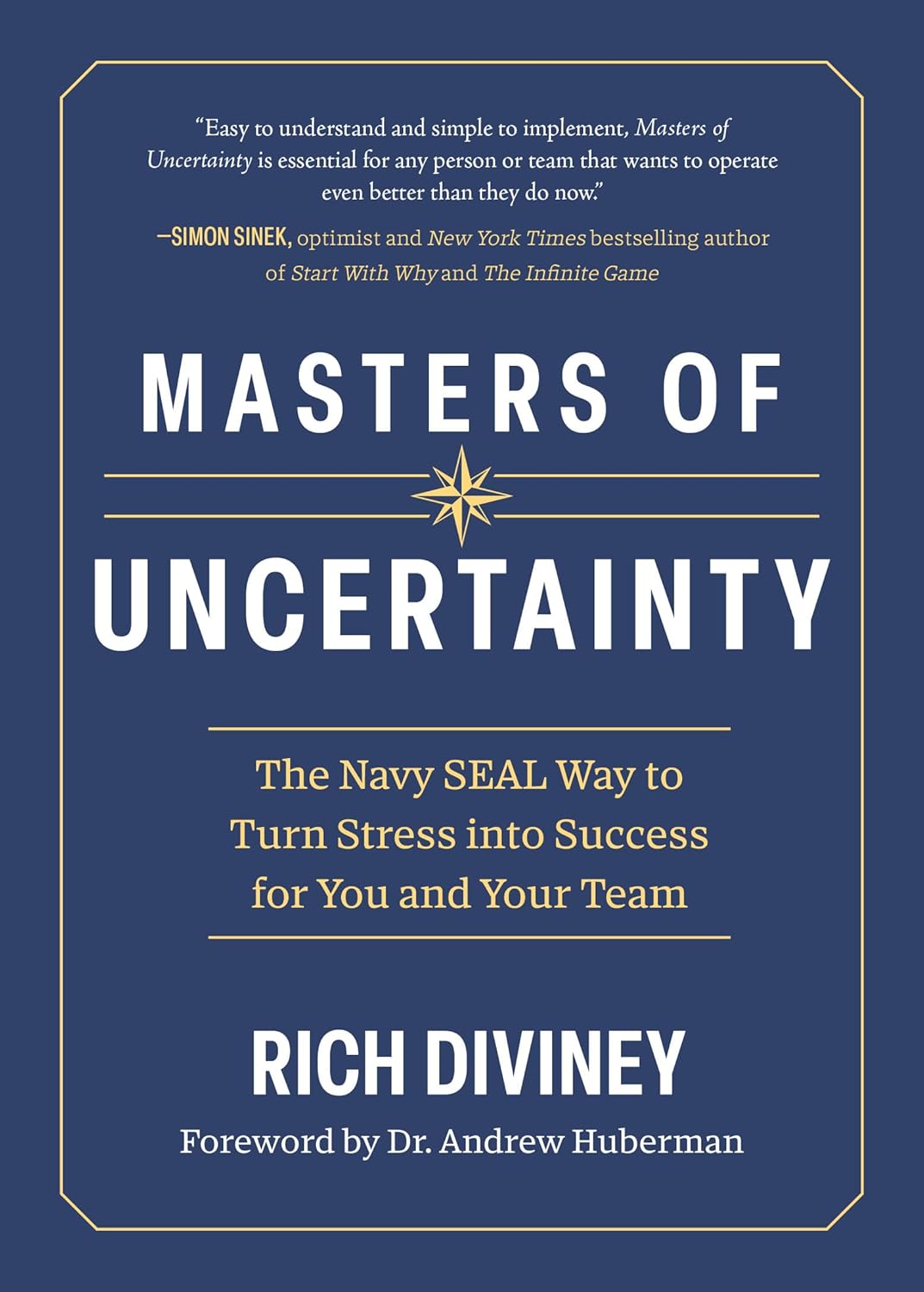 Masters of Uncertainty: The Navy SEAL Way to Turn Stress into Success for You and Your Team