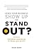 Does Your Business Show Up Or Stand Out?: How Better Experiences By Design Spur Growth