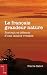 Le français grandeur nature: Portrait et défense d'une langue vivante