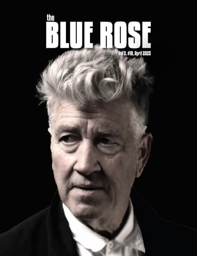 The Blue Rose Magazine: Issue #18 - David Lynch Tribute (Kindle Edition)