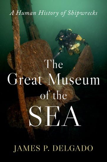 The Great Museum of the Sea: A Human History of Shipwrecks (Hardcover)