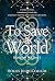 To Save a World by Hollis Jo McCollum To Save a World by Hollis Jo McCollum