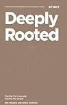 Deeply Rooted: Planting Our Lives and Planting the Gospel