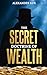 The Secret Doctrine of Wealth: Discover Timeless Principles to Reshape Your Financial Destiny