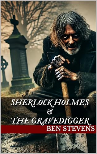 Sherlock Holmes & the Gravedigger (Kindle Edition)