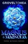 Magnus and Magnolia