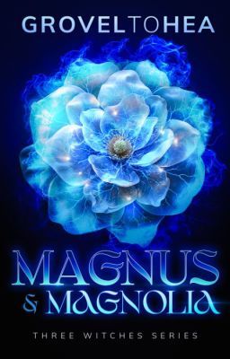 Magnus and Magnolia (Three Witches #1)