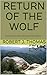 RETURN OF THE WOLF by Robert J. Thomas RETURN OF THE WOLF by Robert J. Thomas